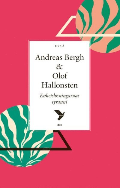 Cover for Andreas Bergh · Enhetslösningarnas tyranni (Book) (2021)