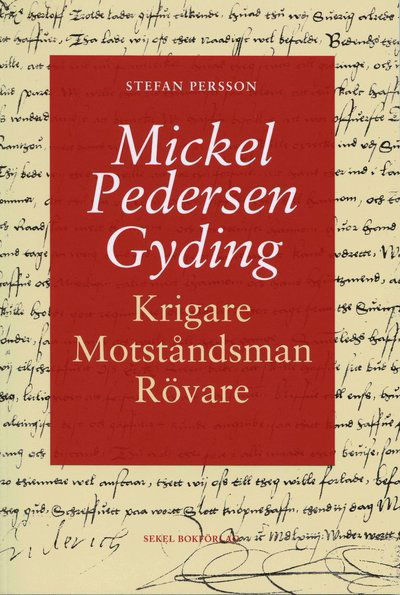 Cover for Stefan Persson · Mickel Pedersen Gyding : krigare, motståndsman, rövare (Bok) (2011)