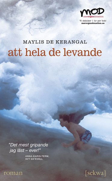 Att hela de levande - Maylis de Kerangal - Książki - Sekwa Förlag - 9789187648755 - 8 września 2016