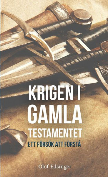 Cover for Olof Edsinger · Krigen i Gamla Testamentet: ett försök att förstå (Paperback Book) (2018)