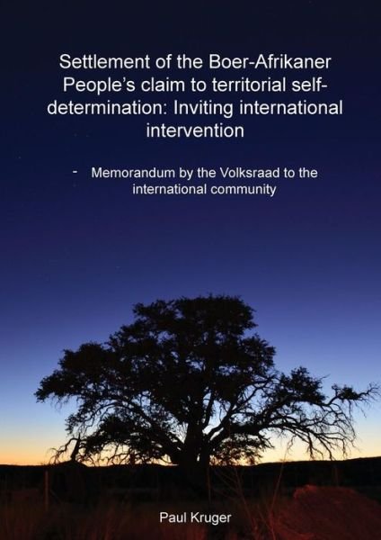 Cover for Paul Kruger · Settlement of the Boer-Afrikaner People's Claim to Territorial Self-Determination: Inviting International Intervention: Memorandum by the Volksraad to the International Community (Taschenbuch) (2018)