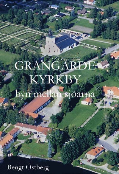 Cover for Bengt Östberg · Grangärde kyrkby - byn mellan sjöarna (Hardcover Book) (2017)