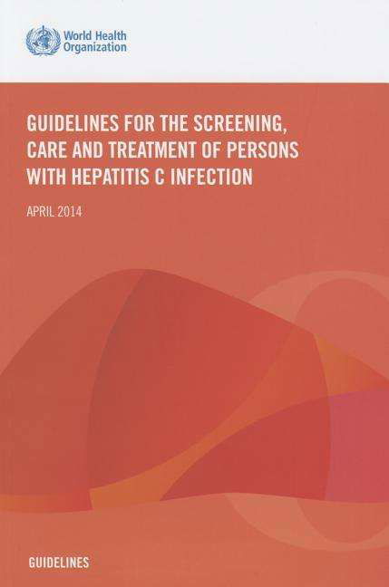 Cover for World Health Organization · Guidelines for the Screening Care and Treatment of Persons with Hepatitis C Infection (Pocketbok) (2015)