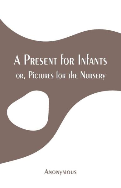 Cover for Anonymous · A Present for Infants (Paperback Bog) (2019)