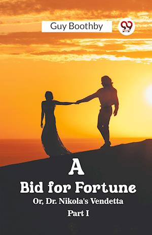 Cover for Guy Boothby · A Bid for FortuneOr, Dr. Nikola's Vendetta PART I (Edition2023) (Paperback Book) (2024)