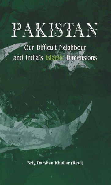 Cover for Darshan Khullar · Pakistan Our Difficult Neighbour and India's Islamic Dimensions (Hardcover Book) (2014)