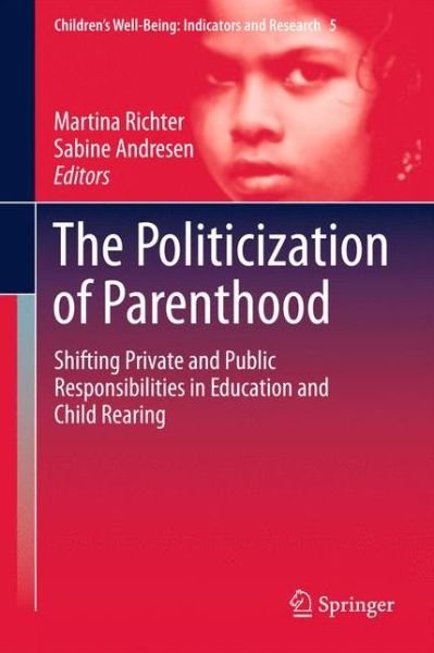 Cover for Martina Richter · The Politicization of Parenthood: Shifting private and public responsibilities in education and child rearing - Children's Well-Being: Indicators and Research (Taschenbuch) [2012 edition] (2014)
