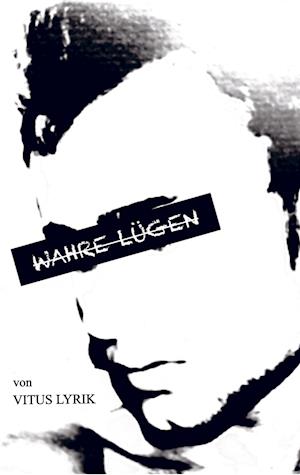 Cover for Vitus Lyrik · Wahre Lügen (Pocketbok) (2021)