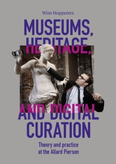 Cover for Wim Hupperetz · Museums, Heritage, and Digital Curation: Theory and Practice at the Allard Pierson (Hardcover Book) (2022)