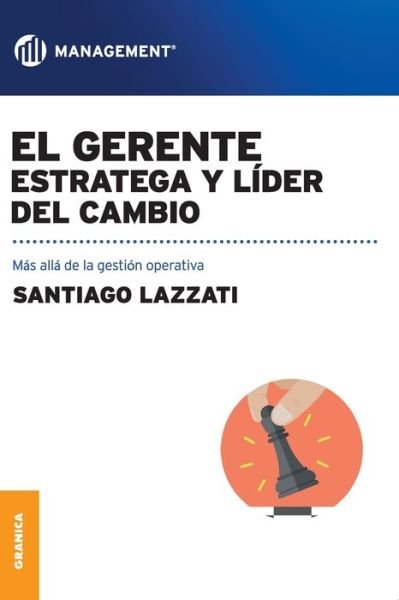 Cover for Santiago Lazzati · El Gerente. Estratega y lider del cambio (Paperback Book) (2016)