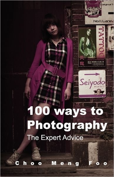 Cover for Meng Foo Choo · 100 Ways  to  Photography: the Expert Advice (Paperback Book) (2011)