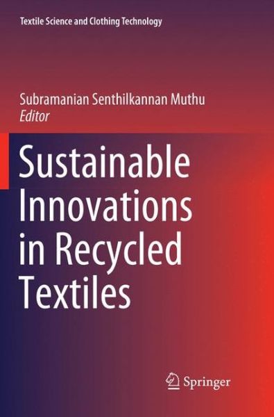 Cover for Sustainable Innovations in Recycled Textiles - Textile Science and Clothing Technology (Paperback Book) [Softcover reprint of the original 1st ed. 2018 edition] (2018)