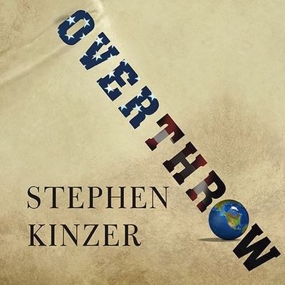 Overthrow - Stephen Kinzer - Music - TANTOR AUDIO - 9798200147755 - May 29, 2006