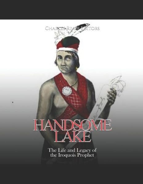 Cover for Charles River · Handsome Lake: The Life and Legacy of the Iroquois Prophet (Paperback Bog) (2022)