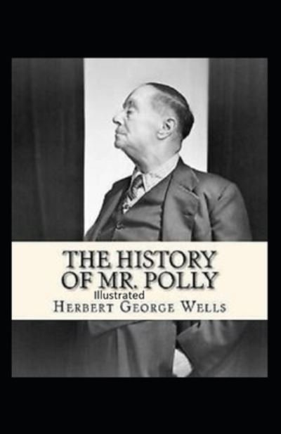 Cover for H G Wells · The History of Mr Polly Illustrated (Taschenbuch) (2021)