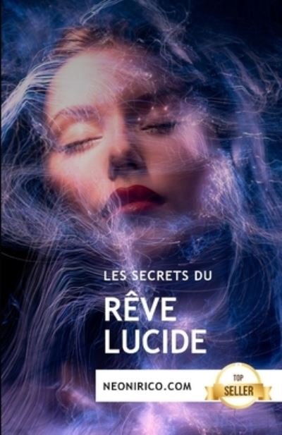Cover for Neonirico Dreams · Les secrets du reve lucide: Conseils et techniques pour le reve conscient (Pocketbok) (2021)
