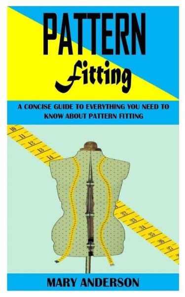 Cover for Mary Anderson · Pattern Fitting: A Concise Guide to Everything You Need To Know About Pattern Fitting (Paperback Bog) (2021)