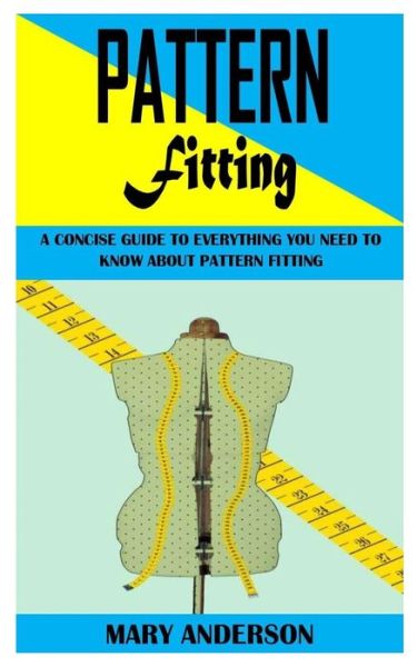 Cover for Mary Anderson · Pattern Fitting: A Concise Guide to Everything You Need To Know About Pattern Fitting (Paperback Book) (2021)