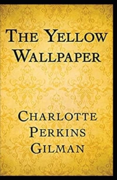 Cover for Charlotte Perkins Gilman · The Yellow Wallpaper illustrated edition (Paperback Bog) (2021)