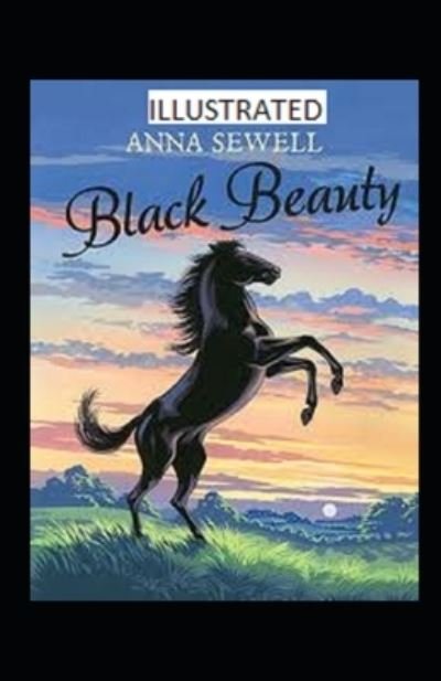 Black Beauty Illustrated - Anna Sewell - Bøger - Independently Published - 9798502197755 - 10. maj 2021