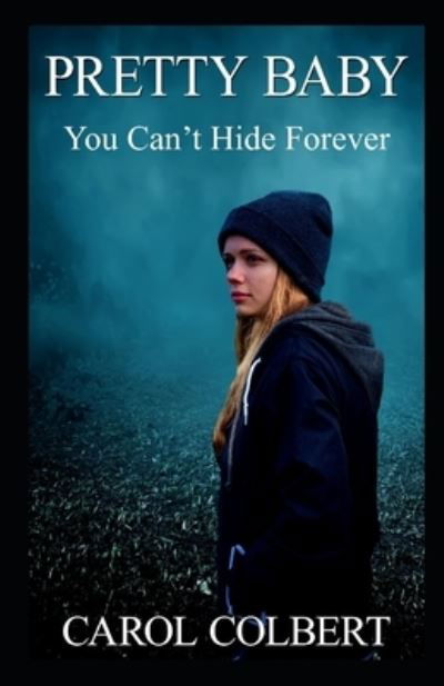 Cover for Carol Colbert · Pretty Baby: You Can't Hide Forever (Paperback Book) (2021)