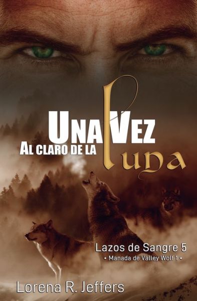 Cover for Lorena R Jeffers · Una vez al claro de la luna: Manada de Valley Wolf 1 (Paperback Book) (2021)