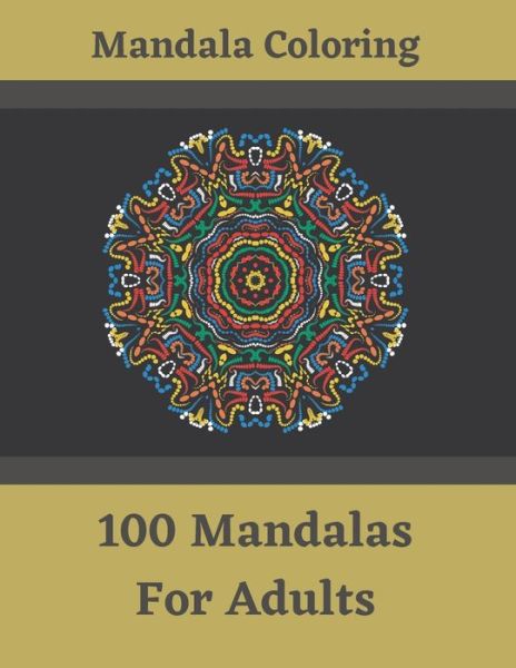 Mandala Coloring - 100 Mandalas For Adults - Orchitekt Design - Bøger - Independently Published - 9798574381755 - 30. november 2020