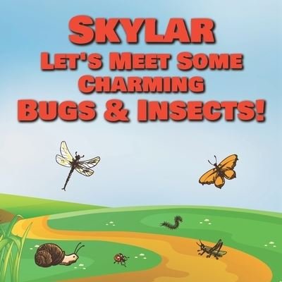 Cover for Chilkibo Publishing · Skylar Let's Meet Some Charming Bugs &amp; Insects! (Pocketbok) (2020)