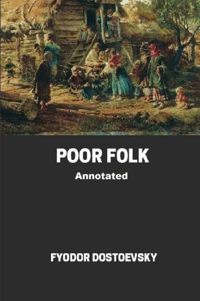 Cover for Fyodor Dostoevsky · Poor Folk Annotated (Paperback Book) (2021)