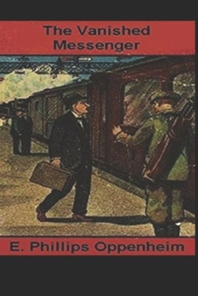 Cover for E Phillips Oppenheim · The Vanished Messenger Illustrated (Paperback Book) (2021)