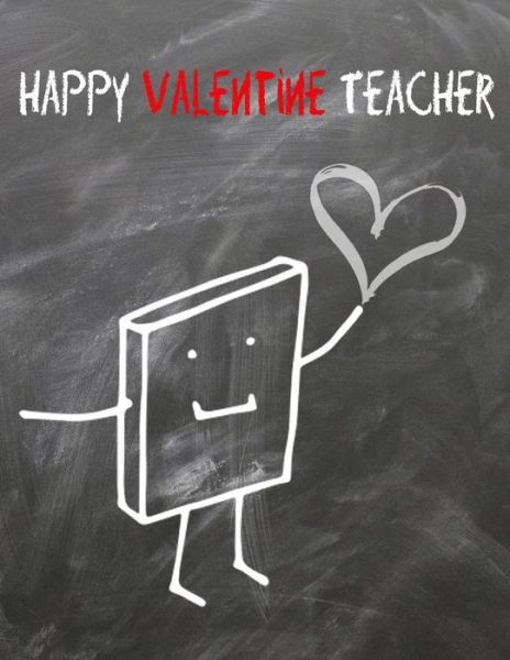 Happy Valentine Teache - Class Gift School - Książki - Independently Published - 9798601449755 - 20 stycznia 2020