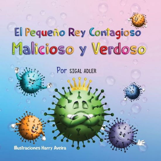 Cover for Sigal Adler · El Pequeno Rey Contagioso Malicioso y Verdoso (Paperback Bog) (2020)