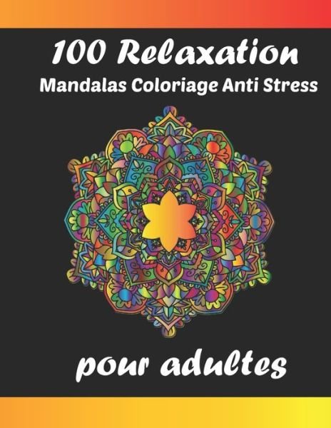 Cover for Fm Mandalas de Coloriage · 100 Relaxation mandalas coloriage anti stress pour adultes (Paperback Book) (2020)