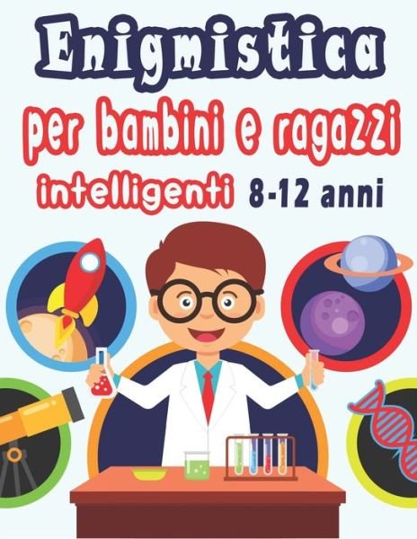 Cover for Bk Libri Per Bambini · Enigmistica per bambini e ragazzi intelligenti 8-12 anni (Taschenbuch) (2020)