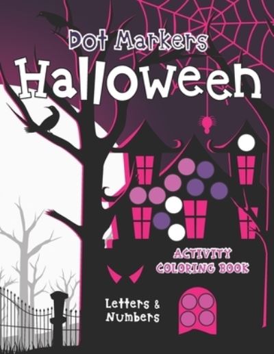 Cover for Happy Dot House · Dot Markers Halloween Activity Coloring Book (Taschenbuch) (2020)