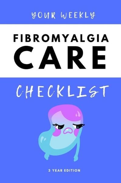 Cover for Better Life Journals · Your Weekly Fibromyalgia Care Checklist, 3 Year Edition (Paperback Bog) (2021)