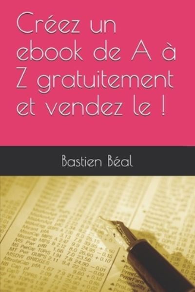 Cover for Bastien Beal · Creez un ebook de A a Z gratuitement et vendez le ! (Paperback Book) (2021)