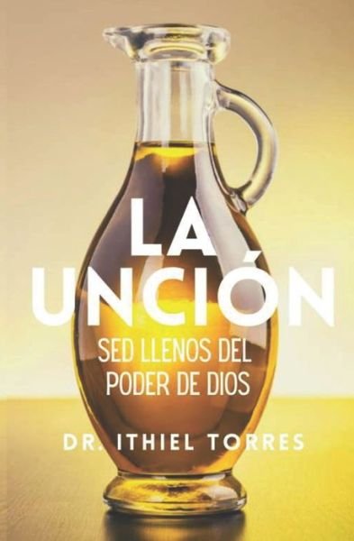Cover for Ithiel Torres · La Uncion (Paperback Book) (2021)