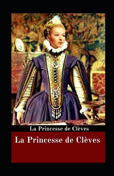 La Princesse de Cleves illustree - Madame De La Fayette - Books - Independently Published - 9798740599755 - April 19, 2021