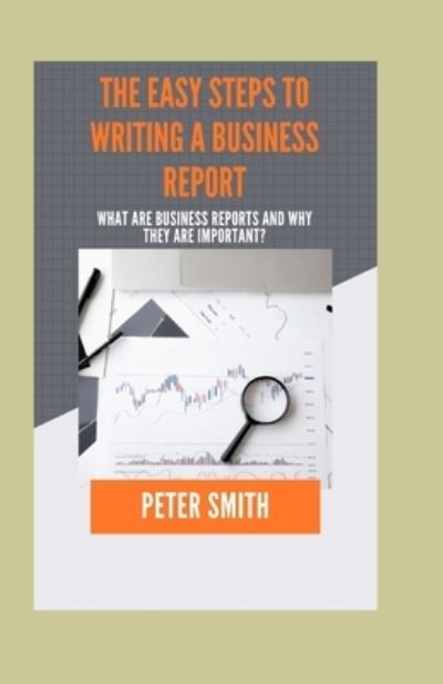 Cover for Peter Smith · The Easy Steps To Writing A Business Report (Paperback Bog) (2021)