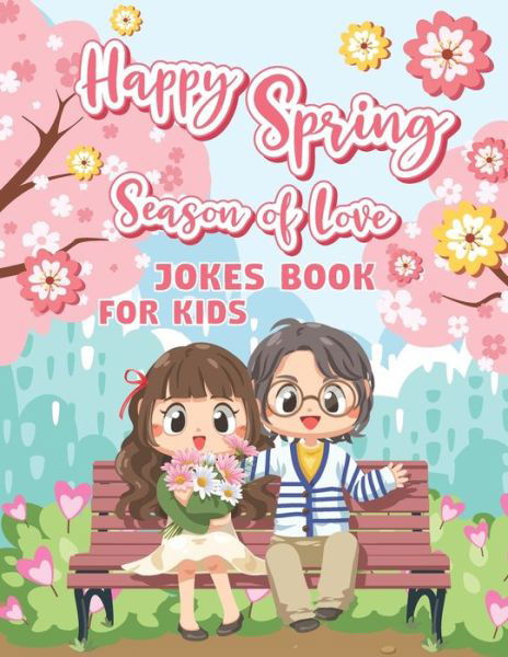 Happy Spring Season Of Love Jokes Book For Kids - The Universal Book House - Książki - Independently Published - 9798746807755 - 30 kwietnia 2021