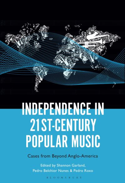 Cover for Independence in 21st-Century Popular Music: Cases from Beyond Anglo-America (Hardcover Book) (2025)