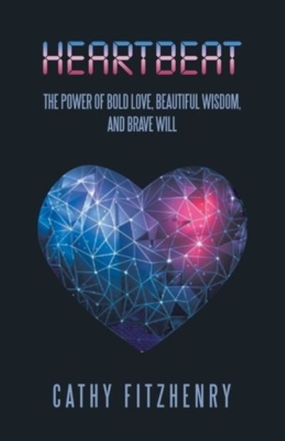 Cover for Cathy Fitzhenry · Heartbeat the Power of Bold Love, Beautiful Wisdom, and Brave Will (Bog) (2024)