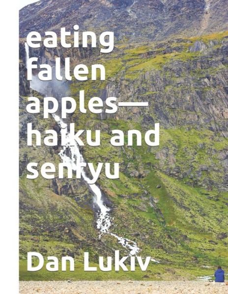 Cover for Dan Lukiv · Eating Fallen Apples-haiku and Senryu (Paperback Book) (2022)