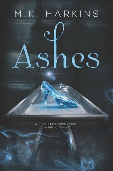 Ashes (Modern-Day Fairy Tale Series Book 1) - Modern-Day Fairy Tale - Mk Harkins - Boeken - Independently Published - 9798819266755 - 12 mei 2022
