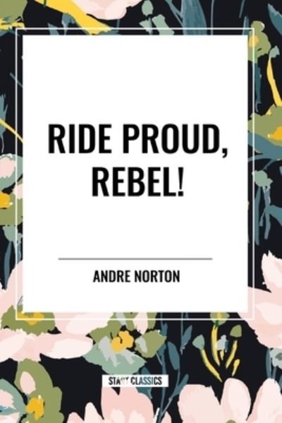 Cover for Andre Norton · Ride Proud, Rebel! (Paperback Bog) (2024)