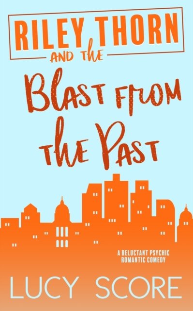 Cover for Lucy Score · Riley Thorn and the Blast from the Past (Paperback Bog) (2022)