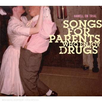 Songs for Parents Who Enjoy Drugs - Hamell on Trial - Music -  - 0600753032756 - October 9, 2007