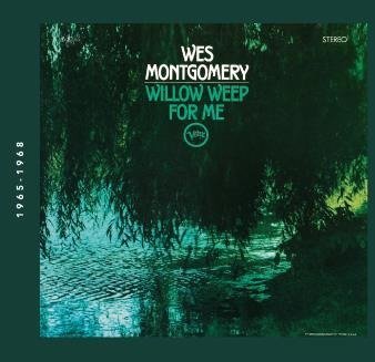 Willow Weep For Me - Wes Montgomery - Muziek - VERVE - 0600753805756 - 14 augustus 2018