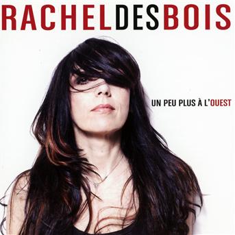 Cover for Rachel Desbois · Un peu plus a l'ouest (CD) (2014)